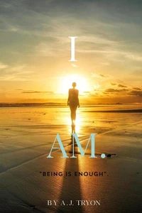 "I AM."~Being Is Enough
