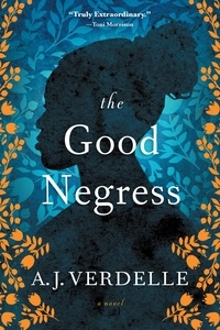 A. J. Verdelle - The Good Negress - A Novel.
