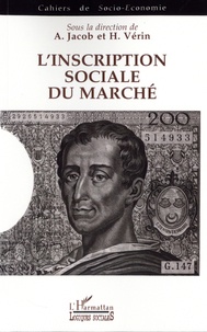 A Jacob et Hélène Vérin - L'inscription sociale du marché - Colloque de l'Association pour le développement de la socio-économie. Lyon, novembre 1992.