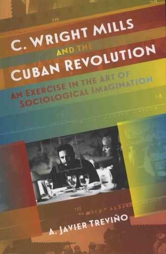 C. Wright Mills and the Cuban Revolution. An Exercise in the Art of Sociological Imagination