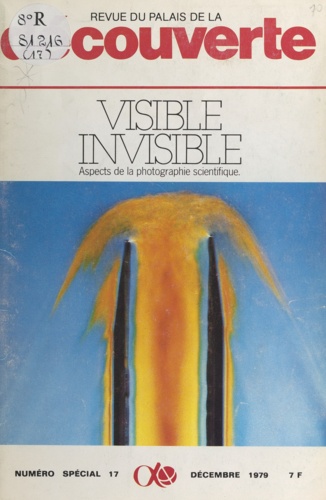 Visible invisible : aspects de la photographie scientifique. Exposition réalisée par le département des relations publiques de Kodak-Pathé, Paris, Palais de la découverte, 14 décembre 1979-30 septembre 1980