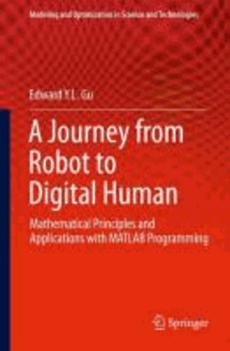 A Journey from Robot to Digital Human - Mathematical Principles and Applications with MATLAB Programming.