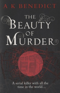 A K Benedict - The Beauty of Murder.