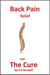  A K Boswell - Back Pain Relief and The Cure..