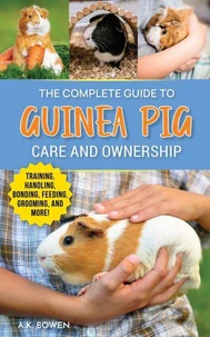The Complete Guide to Guinea Pig Care and Ownership