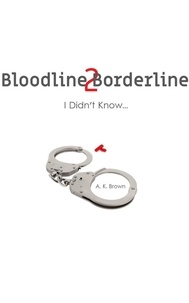  A. K. Brown - I Didn't Know... - Bloodline 2 Borderline, #1.