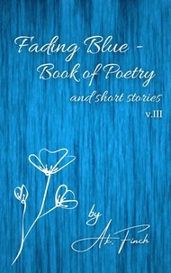 A.K. Finch - Fading Blue - Book of Poetry and Short Stories v.III.