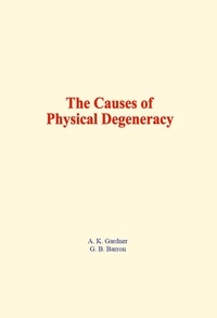 A. K. Gardner et G. B. Barron - The Causes of Physical Degeneracy.