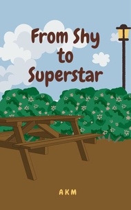  A K M - From Shy to Superstar: The Ultimate Guide to Boosting Your Kid's Confidence (Without the Superhero Cape) - Parenting, #1.