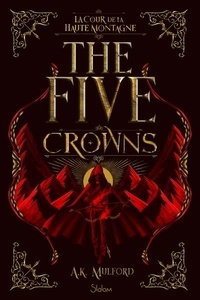 A.K. Mulford - The Five Crowns Tome 1 : La cour de la Haute Montagne.