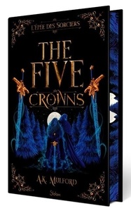A.K. Mulford - The Five Crowns Tome 2 : L'épée des sorciers.