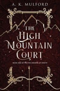 A.K. Mulford - The High Mountain Court.