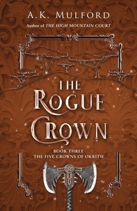 A.K. Mulford - The Rogue Crown.