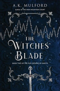 A.K. Mulford - The Witches' Blade - A Fantasy Romance Novel.