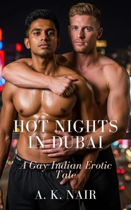 Hot Nights in Dubai: A Gay Indian Erotic Tale
