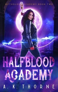  A.K. Thorne - Half-Blood Academy - Mythology Academy, #2.