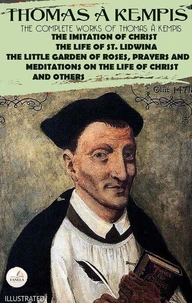 The Complete Works of Thomas à Kempis. Illustrated