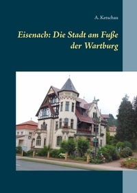 A. Ketschau - Eisenach: Die Stadt am Fuße der Wartburg.