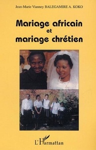 A. koko jean-marie vianney Balegamire - Mariage africain et mariage chrétien.