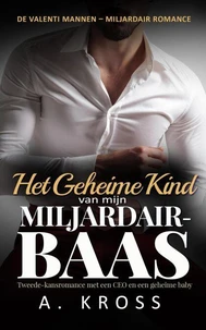 Het Geheime Kind Van Mijn Miljardair-Baas: Een second chance romance met een CEO en een geheime baby