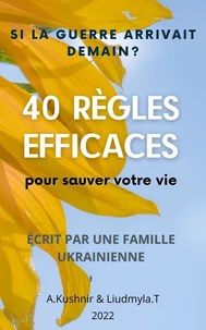 SI LA Guerre Arrivait Demain ? 40 RÈGLES EFFICACES POUR SAUVER VOTRE VIE