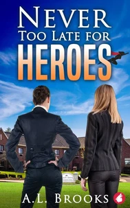 Never Too Late for Heros