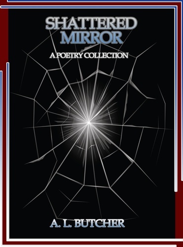  A L Butcher - Shattered Mirror - A Poetry Collection.