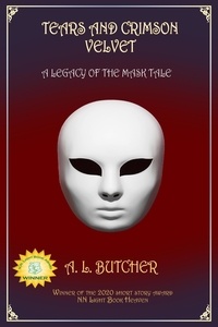  A L Butcher - Tears and Crimson Velvet - Legacy of the Mask, #2.