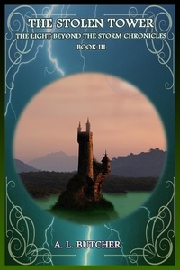  A L Butcher - The Stolen Tower - The Light Beyond the Storm Chronicles, #3.