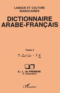 A-L de Premare - Dictionnaire arabe-français : établi sur la base de fichiers, ouvrages, enquêtes, manuscrits, études et documents divers.