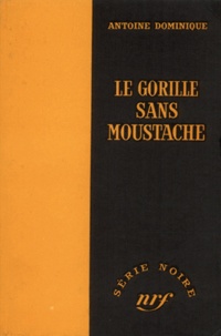 A-L Dominique - Le gorille sans moustache.
