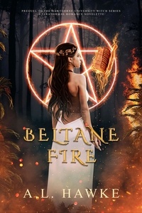  A.L. Hawke - Beltane Fire - The Hawthorne University Witch Series, #0.5.