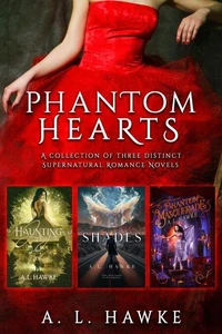 Phantom Hearts: A Collection of Three Distinct Supernatural Romance Novels