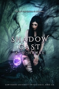  A.L. Hawke - Shadow Cast - The Hawthorne University Witch Series, #6.