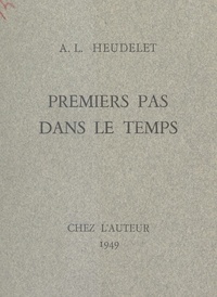 A.-L. Heudelet et André Lasnet - Premiers pas dans le temps.