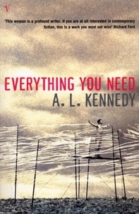 A.L. Kennedy - Everything You Need.