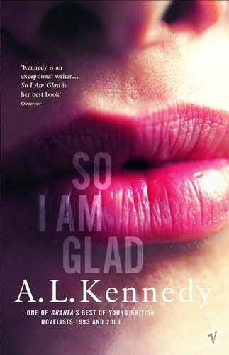 A.L. Kennedy - So I Am Glad.