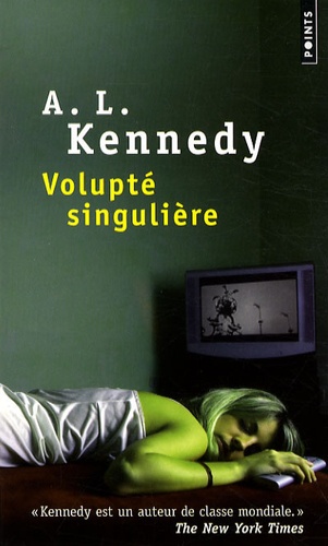 A. L. Kennedy - Volupté singulière.