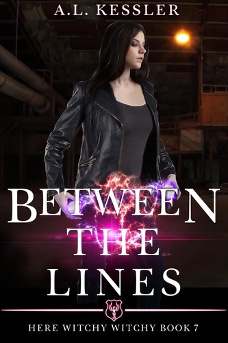  A.L. Kessler - Between the Lines - Here Witchy Witchy, #7.