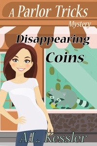  A.L. Kessler - Disappearing Coins - Parlor Tricks Mystery, #2.