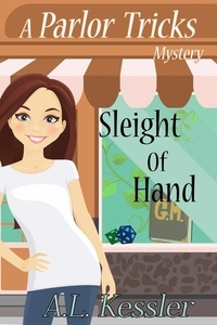  A.L. Kessler - Sleight of Hand - Parlor Tricks Mystery, #4.