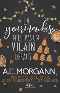 Téléchargement gratuit d'ebooks complets en pdf La gourmandise n'est pas un vilain défaut PDB par A.L. Morgann (French Edition) 9782375749791