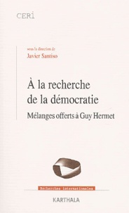 Javier Santiso - A La Recherche De La Democratie. Melanges Offerts A Guy Hermet.