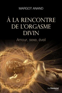 À la rencontre de l'orgasme divin