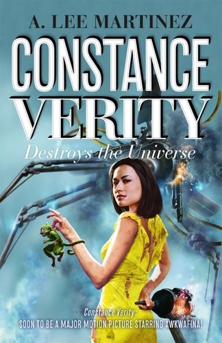 Constance Verity Destroys the Universe. Book 3 in the Constance Verity trilogy; The Last Adventure of Constance Verity will star Awkwafina in the forthcoming Hollywood blockbuster