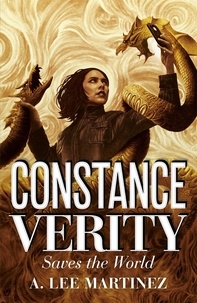 A. Lee Martinez - Constance Verity Saves the World - Sequel to The Last Adventure of Constance Verity, the forthcoming blockbuster starring Awkwafina as Constance Verity.