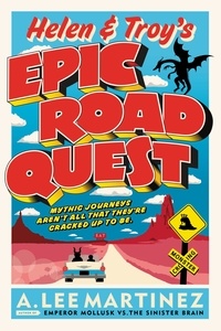 A. Lee Martinez - Helen and Troy's Epic Road Quest.