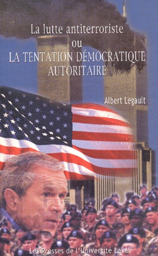 A Legault - La Lutte Antiterroriste Ou La Tentation Democratique Autoritaire.