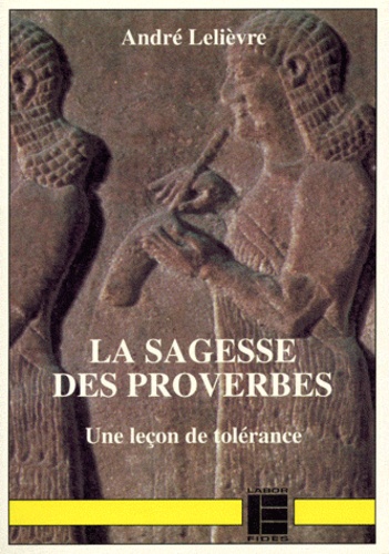 A Lelievre - La sagesse des Proverbes - Une leçon de tolérance.