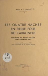 A. Lemozi - Les quatre haches en pierre polie de Carbonnie - Commune de Sauliac-sur-Célé, près Cabrerets (Lot), trouvées le 18 novembre 1950 dans la propriété de M. Fernand Magnié.